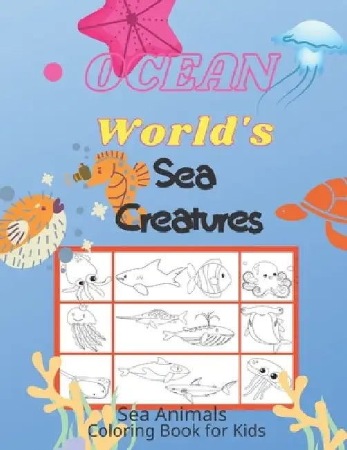 Ocean World's Sea Creatures: Sea Animals Coloring Book for Kids / Sea Life and Underwater Animals / Explore and Name the Animals by Thanos Tanev