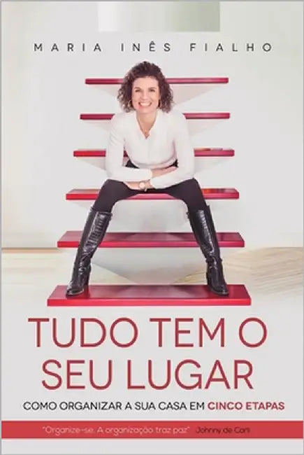 Tudo tem o seu lugar: Como organizar a sua casa em cinco etapas by Fialho, Maria Inês