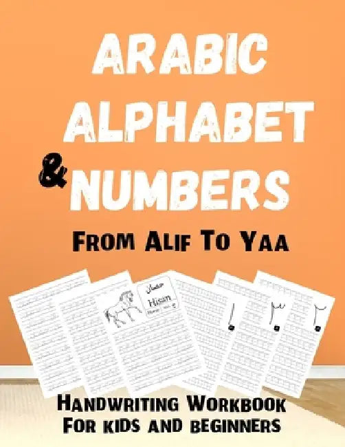 Arabic Alphabet & Numbers From Alif To Yaa: Handwriting Workbook For kids and beginners: Learn how to write and spell Arabic Letters with Animal names by Hamza Smart