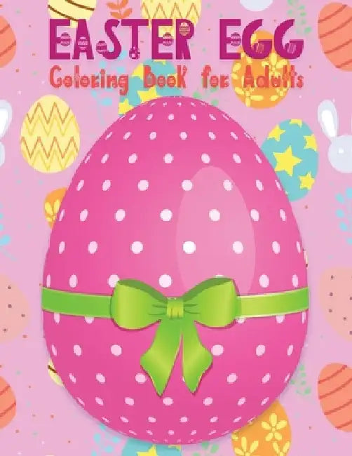 Easter Egg Coloring Book for Adults: Beautiful Collection with More Than 65 Unique Designs to Color by Kkarla Publishing