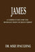 James: A Commentary For The Remnant Body Of Jesus Christ by Mike Spaulding