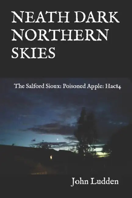 Neath Dark Northern Skies: The Salford Sioux: Poisoned Apple: Hac84 by 1871-1930 William Diller; Andrews, Roy Chapman Matthew