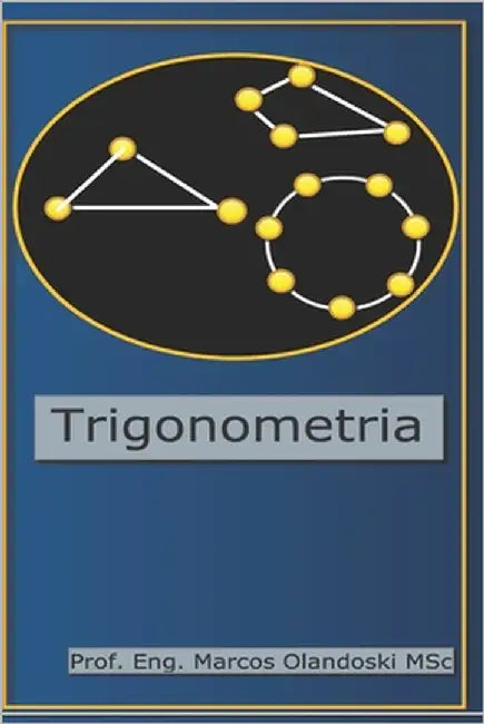 Trigonometria: Ensino Médio - Segundo Grau by Olandoski, Marcos