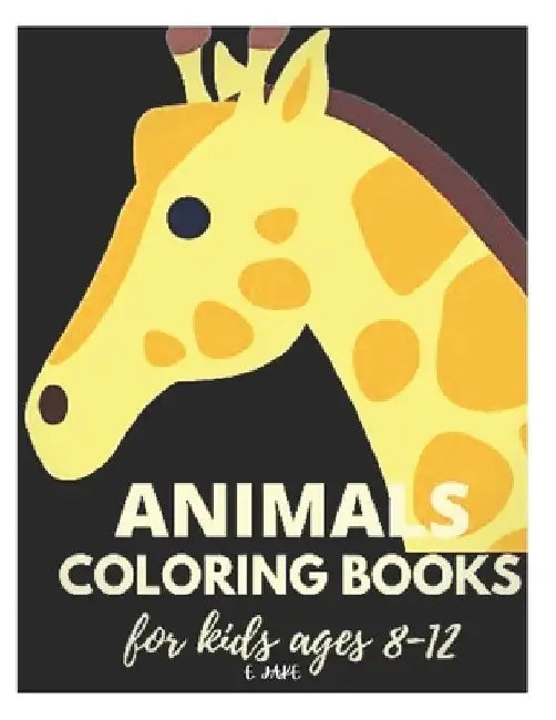 animals coloring books for kids ages 8-12: 50 great animal coloring picture collections. by Jake Edition