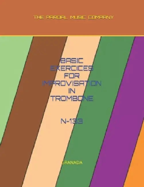 Basic Exercices for Improvisation in Trombone N-133: Granada by Jose Pardal Merza