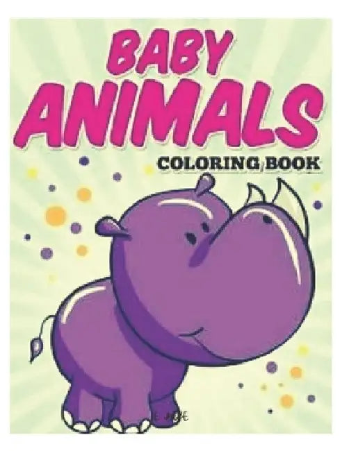 baby animals coloring book: 50 great animal coloring picture collections. by Jake Edition