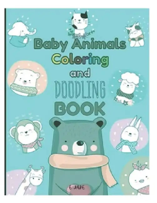 baby animals coloring and doodling book: 50 great animal coloring picture collections. by Jake Edition