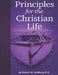 Principles for the Christian Life by Robert M. Gullberg