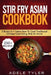 Stir Fry Asian Cookbook: 3 Books In 1: Master Wok Cooking Technique With Over 250 Recipes For Homemade Tasty Asian Food by Adele Tyler