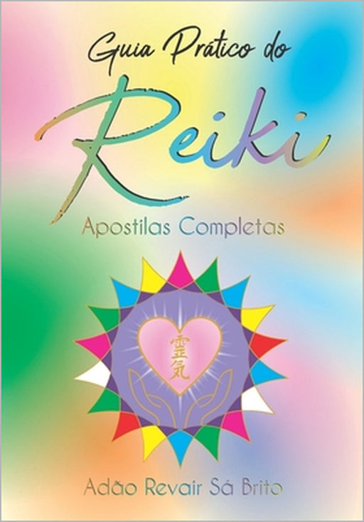 Guia Prático do Reiki: Apostilas Completas by Adão Revair Sá Brito