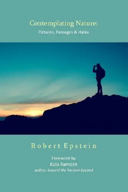 Contemplating Nature: Pictures, Passages & Haiku by Kala Ramesh