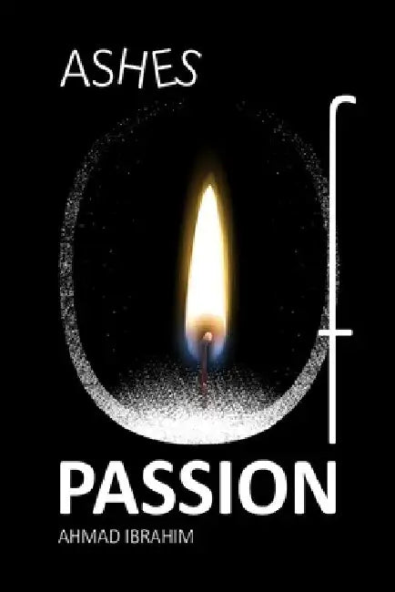 Ashes Of Passion by Ahmad Ibrahim