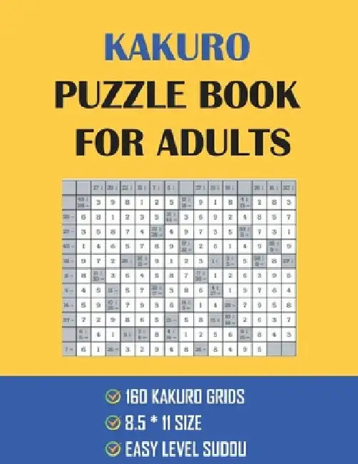 Kakuro Puzzle Book For Adults: Kakuro 160 Puzzle With Solution - Cross Sums Puzzle Book - logic Puzzles - Brain Games to challenge yourself - Perfect by Pip Pop Publishing