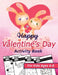 Happy Valentine's Day Activity Book for Kids Ages 4-8: Happy Valentines Activity Gift for Kids, Cute Pages with Letters & Numbers Tracing, Mazes, Sudo by Trust