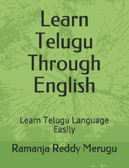 Learn Telugu Through English: Learn Telugu Language Easily by Ramanja Reddy Merugu