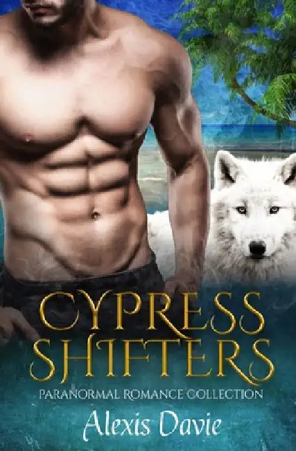 Cypress Shifters: Paranormal Romance Collection by Alexis Davie