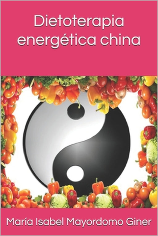 Dietoterapia energética china by María Isabel Mayordomo Giner