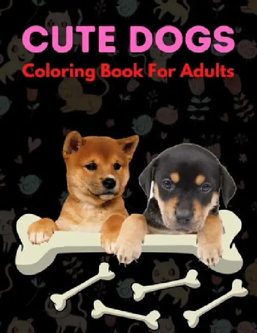 Cute Dogs Coloring Book For Adults: An Adult Coloring Book Featuring Beautiful Dogs Including Labrador Retrievers, Bulldogs, German Shepherds, Poodles by Trendy Coloring