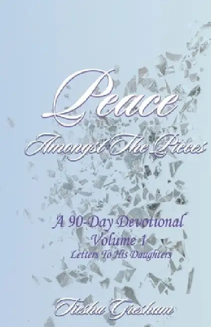 Peace Amongst The Pieces by Tiesha Gresham