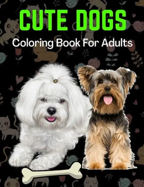 Cute Dogs Coloring Book For Adults: An Adult Coloring Book for Dog Lovers by Coloring, Trendy