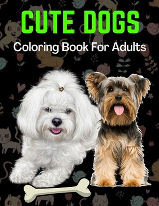 Cute Dogs Coloring Book For Adults: An Adult Coloring Book for Dog Lovers by Coloring, Trendy