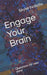 Engage Your Brain: Questions for your mind by Skyler B. Nollette