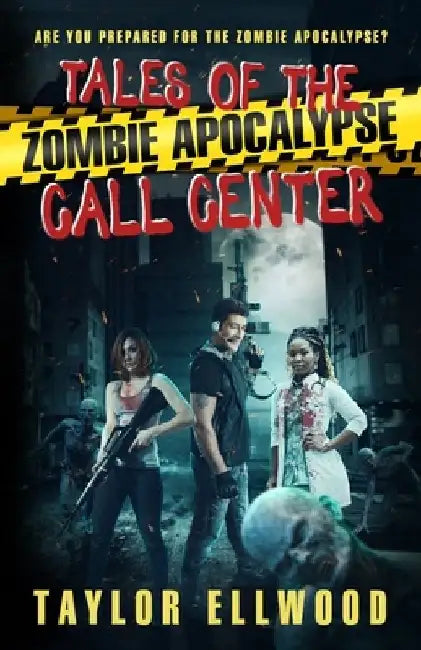 Tales of the Zombie Apocalypse Call Center: Are you prepared for the Zombie Apocalypse? by Taylor Ellwood