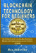 Blockchain Technology for Beginners: The Ultimate Guide to Understanding Blockchains, Bitcoins, and Cryptocurrencies in a non-Technical Language by Max Anderson