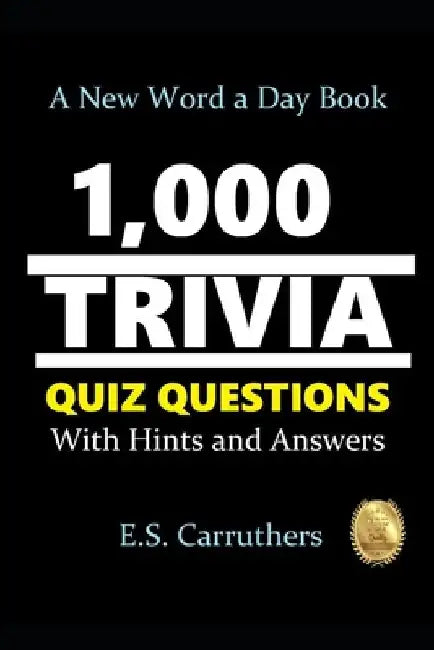 1,000 Trivia Quiz Questons: With Hints and Answers by E. S. Carruthers