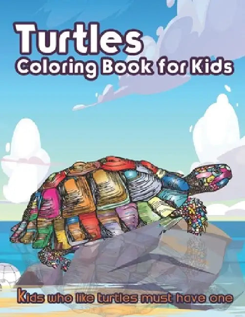 Turtles Coloring Book for Kids: Kids who like turtles must have one by The Publish Hut