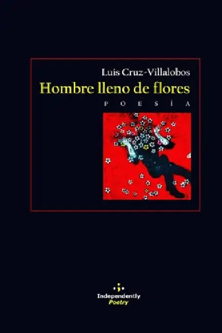 Hombre lleno de flores by Matilde Belén Escobar Negri, Luis Cruz-Villalobos