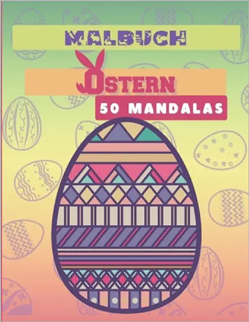 Malbuch Ostern - 50 Mandalas: 50 Ostermandalas - Eine Anti-Stress-Aktivität - Für vorsichtige Kinder und Erwachsene - Herrliche Farbmuster - Werden by Editions, Fantasial