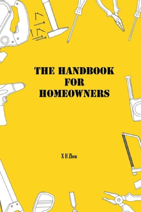 The Handbook for Homeowners by X. H. Zhou