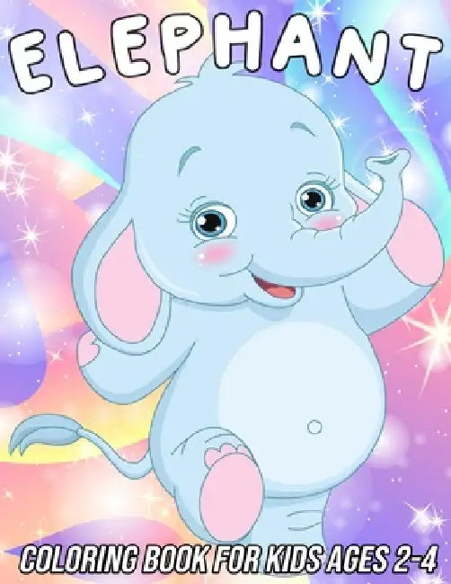 Elephant Coloring Book for Kids Ages 2-4: Fun, Cute and Unique Coloring Pages for Girls and Boys with Beautiful Elephant Designs by Mezzo Zentangle Designs