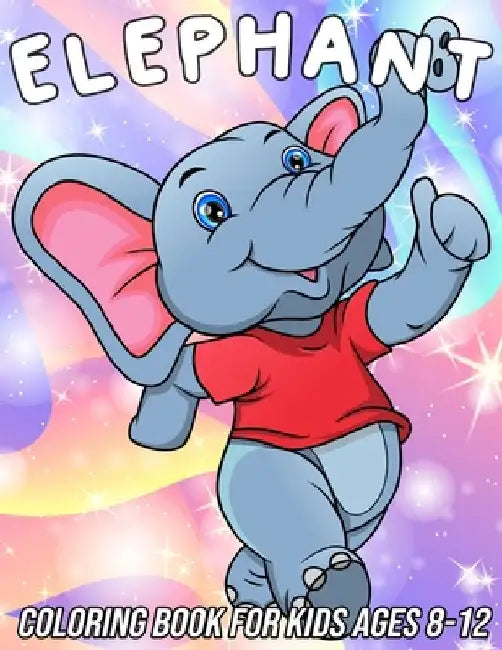 Elephant Coloring Book for Kids Ages 8-12: Fun, Cute and Unique Coloring Pages for Girls and Boys with Beautiful Elephant Designs by Mezzo Zentangle Designs