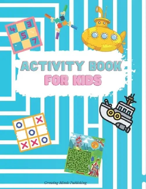 Activity Book for Kids: Engaging activity book for kids that has hours of fun that keeps a child focused! Hours of Fun; Fun Activities Workboo by Growing Minds Publishing