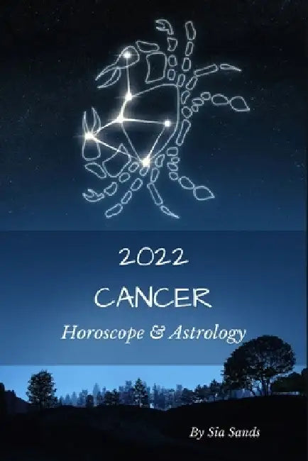 Cancer 2022: Horoscope & Astrology by Sia Sands