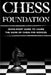 Chess Foundation: Quick-Start Guide To Learn The Game Of Chess For Novices: How To Win Chess by Broderick Ohler