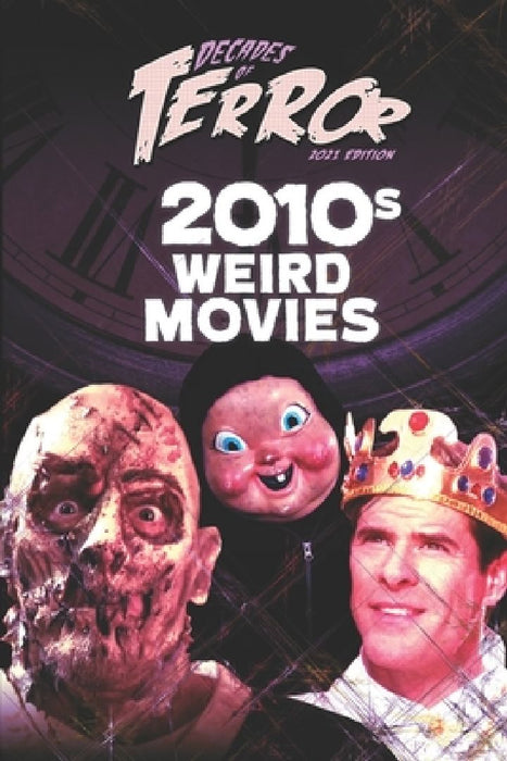 Decades of Terror 2021: 2010s Weird Movies by Steve Hutchison