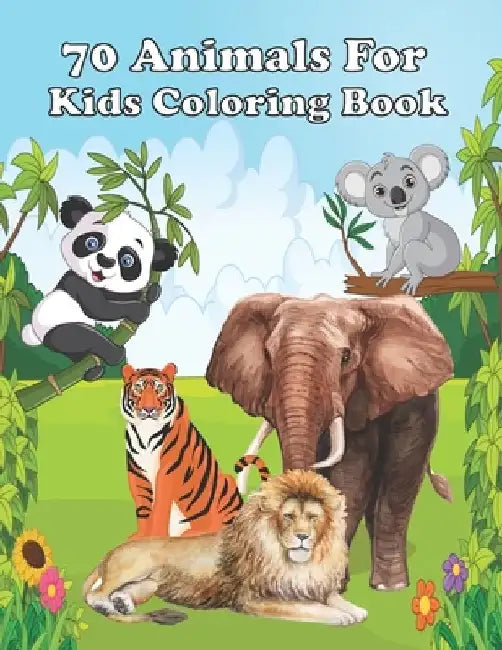 70 animals for kids coloring book: My First Big Book of Easy Educational Coloring Pages of Animal Letters with 70 unique animals for kids aged 5+ by Vincent Dorsey