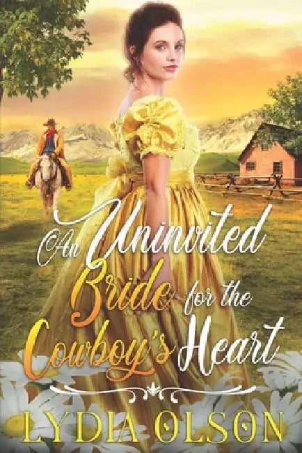 An Uninvited Bride for the Cowboy's Heart: A Western Historical Romance Book by Lydia Olson