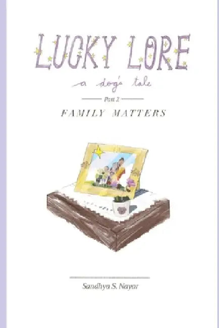Lucky Lore a dog's tale Part 2 Family Matters by Sandhya S. Nayar
