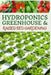 Hydroponics, Greenhouse and Raised Bed Gardening: The Complete 3-in-1 guide to Growing Vegetables, Herbs, Fruits, and Edible Flowers All-Year Round - by Eric Jason