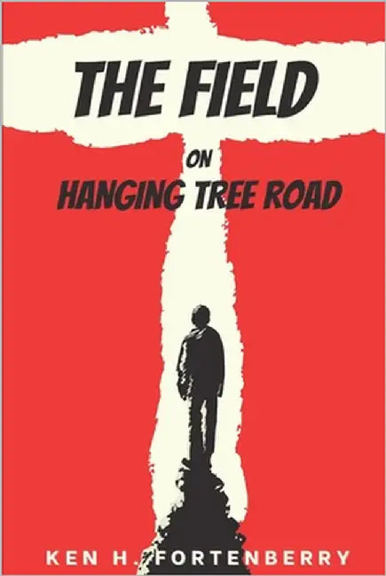 The Field on Hanging Tree Road by Fortenberry, Ken H.