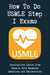 How To Do USMLE Step 1 Exams: Constructive Advice From Experts With Repeated Questions and Explanat by Bellis, Gilbert