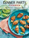 Dinner Party Cookbook: Menus, Recipes, and Decorating Ideas by Vuanh Nguye Tra