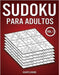 Sudoku Para Adultos: 600 Sudokus de Nivel Fácil a difícil: Libro de sudoku adultos con soluciones Vol 1 by Kampelmann