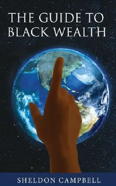 The Guide to Black Wealth by Sheldon Campbell