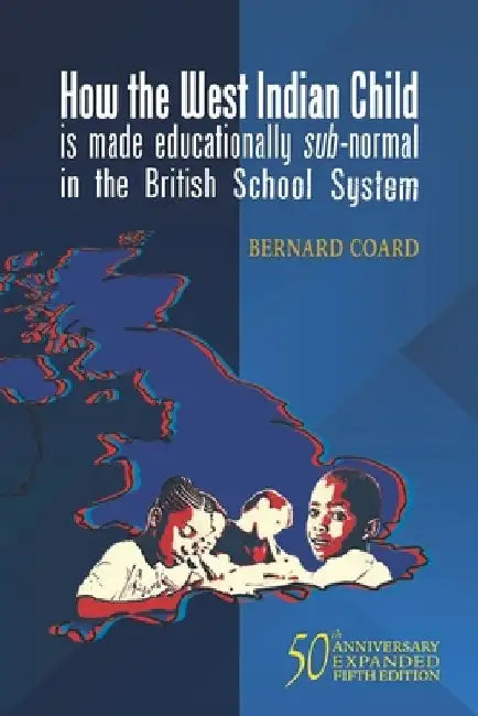How the West Indian Child is made educationally sub-normal in the British School System (5th Edition) by Paul Mackney