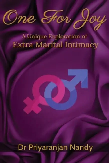 One For Joy: A Unique Exploration of Extra Marital Intimacy by Priyaranjan Nandy